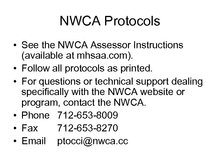 NWCA Protocols • See the NWCA Assessor Instructions (available at mhsaa. com). • Follow