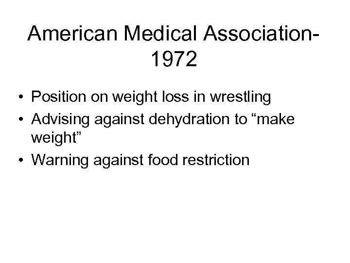 American Medical Association 1972 • Position on weight loss in wrestling • Advising against