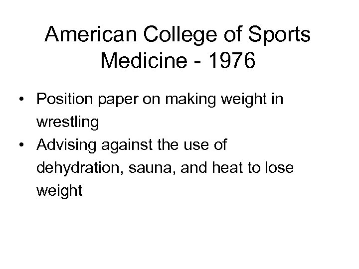 American College of Sports Medicine - 1976 • Position paper on making weight in