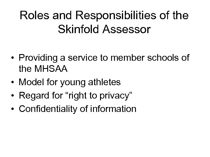 Roles and Responsibilities of the Skinfold Assessor • Providing a service to member schools