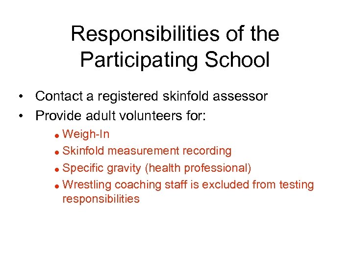 Responsibilities of the Participating School • Contact a registered skinfold assessor • Provide adult