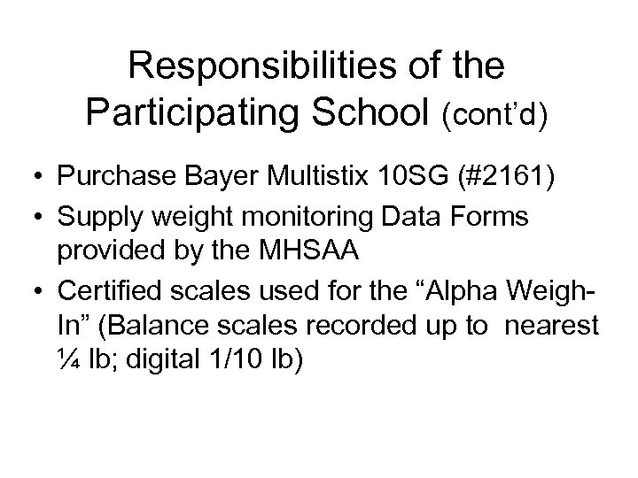 Responsibilities of the Participating School (cont’d) • Purchase Bayer Multistix 10 SG (#2161) •
