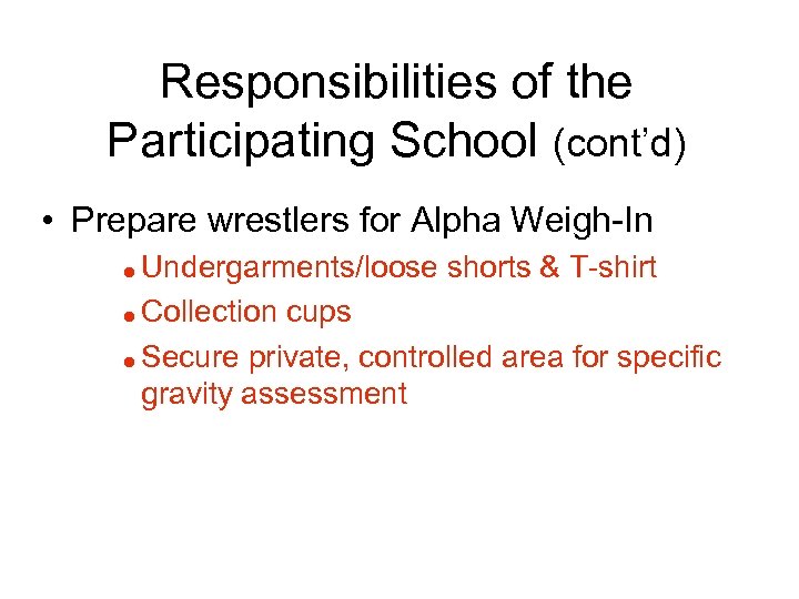 Responsibilities of the Participating School (cont’d) • Prepare wrestlers for Alpha Weigh-In Undergarments/loose shorts