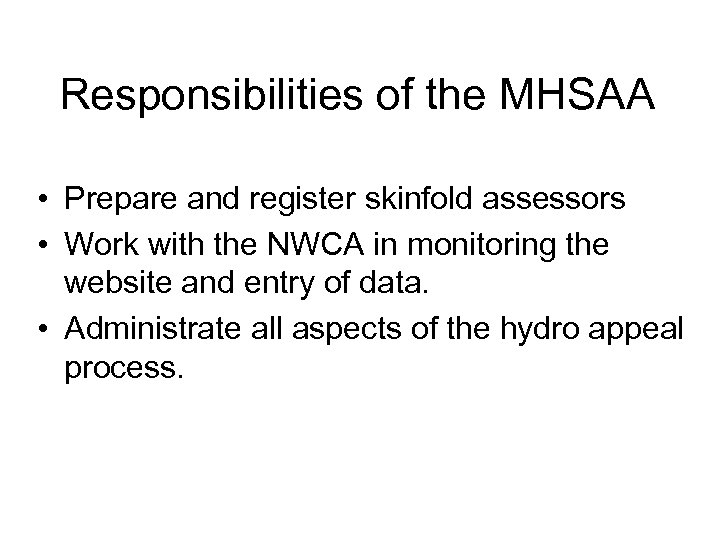 Responsibilities of the MHSAA • Prepare and register skinfold assessors • Work with the