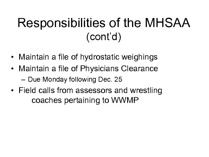 Responsibilities of the MHSAA (cont’d) • Maintain a file of hydrostatic weighings • Maintain