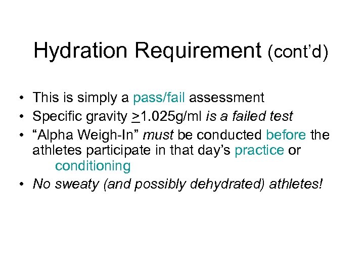 Hydration Requirement (cont’d) • This is simply a pass/fail assessment • Specific gravity >1.