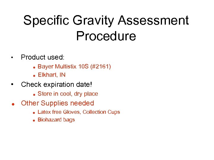 Specific Gravity Assessment Procedure • Product used: = = • Check expiration date! =