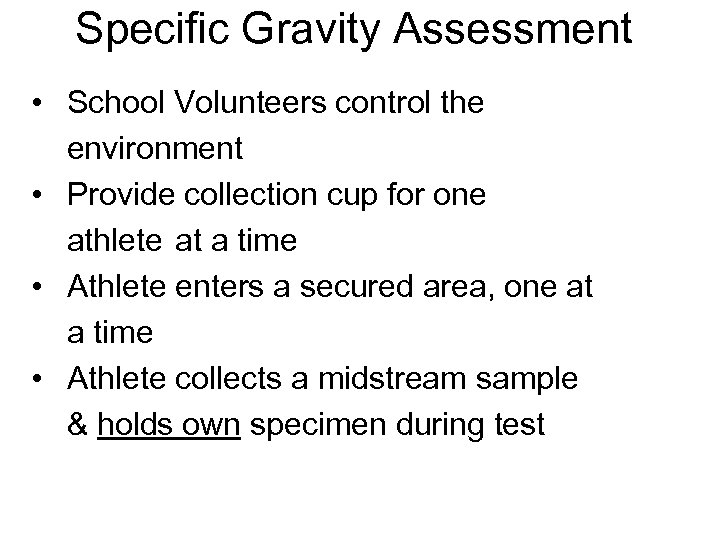 Specific Gravity Assessment • School Volunteers control the environment • Provide collection cup for