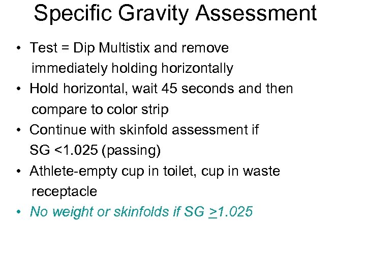 Specific Gravity Assessment • Test = Dip Multistix and remove immediately holding horizontally •