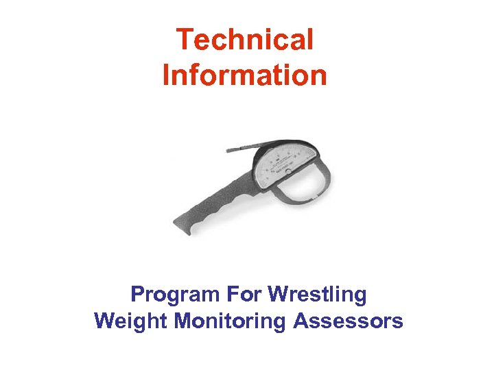 Technical Information Program For Wrestling Weight Monitoring Assessors 
