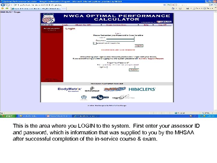 This is the area where you LOGIN to the system. First enter your assessor