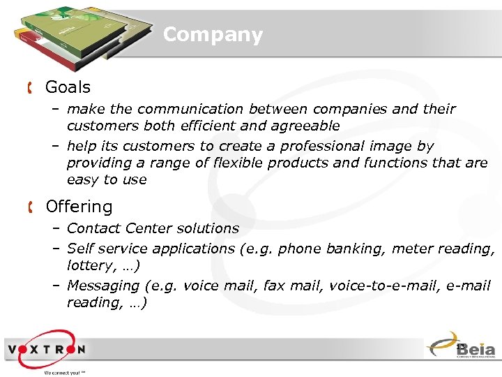 Company Å Goals – make the communication between companies and their customers both efficient