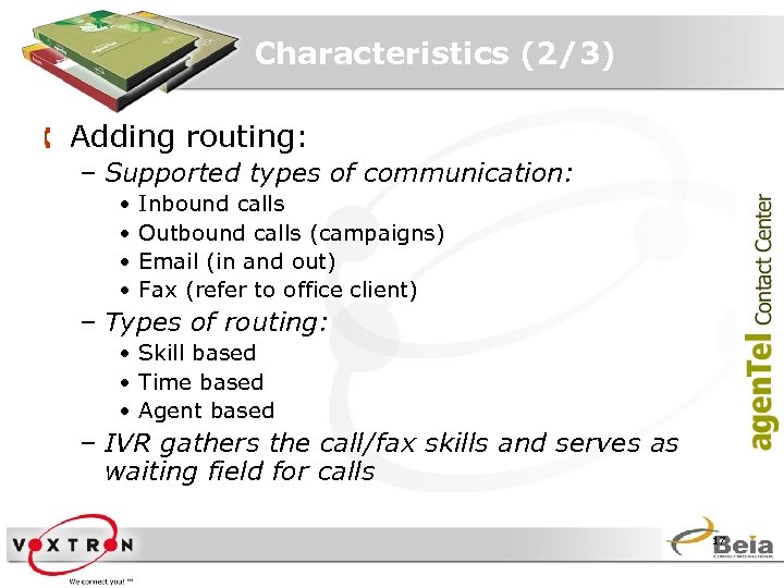 Characteristics (2/3) Å Adding routing: – Supported types of communication: • • Inbound calls