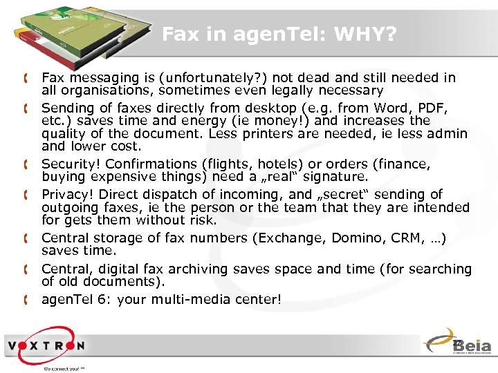 Fax in agen. Tel: WHY? Å Fax messaging is (unfortunately? ) not dead and