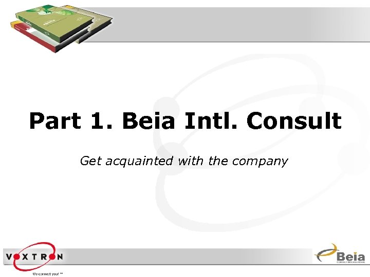 Part 1. Beia Intl. Consult Get acquainted with the company 
