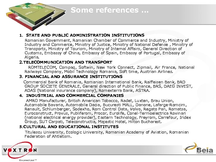 Some references … 1. STATE AND PUBLIC ADMINISTRATION INSTITUTIONS Romanian Government, Romanian Chamber of