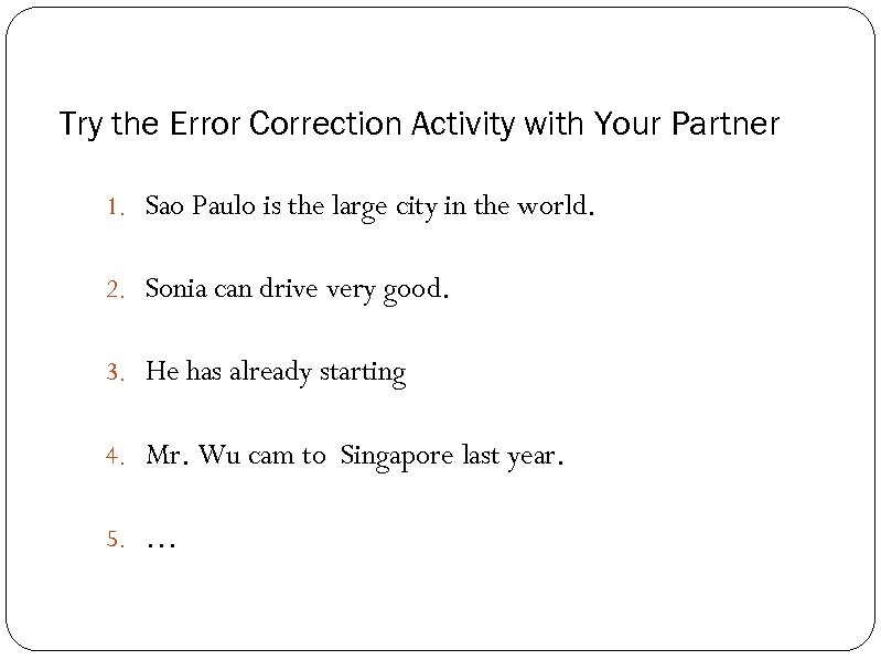 Try the Error Correction Activity with Your Partner 1. Sao Paulo is the large