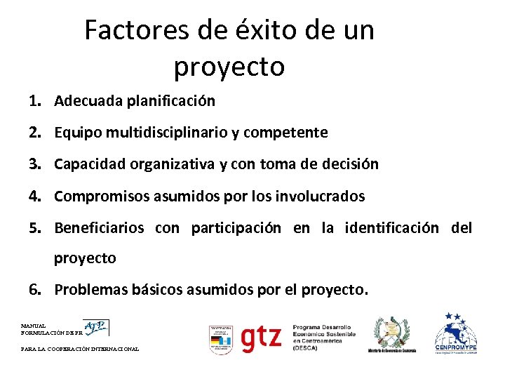 Factores de éxito de un proyecto 1. Adecuada planificación 2. Equipo multidisciplinario y competente