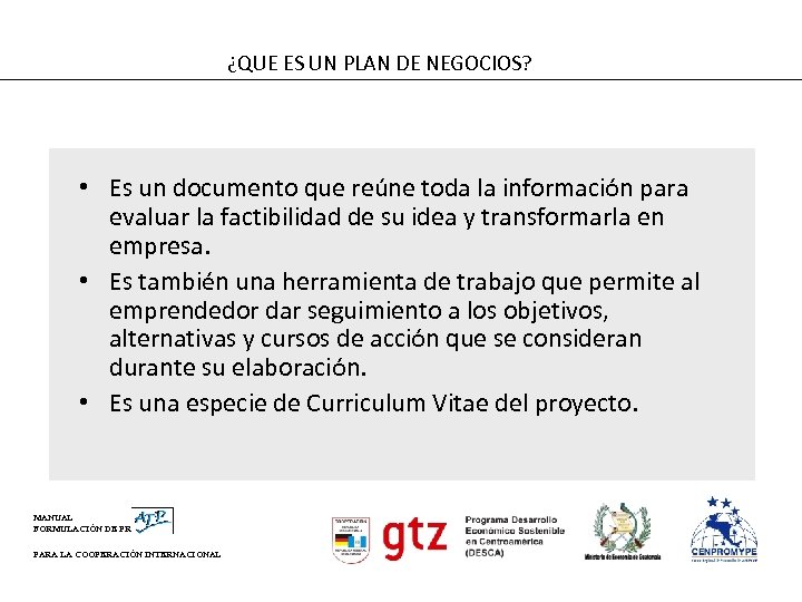 ¿QUE ES UN PLAN DE NEGOCIOS? • Es un documento que reúne toda la