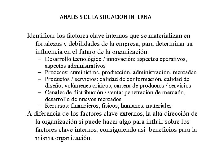 ANALISIS DE LA SITUACION INTERNA Identificar los factores clave internos que se materializan en
