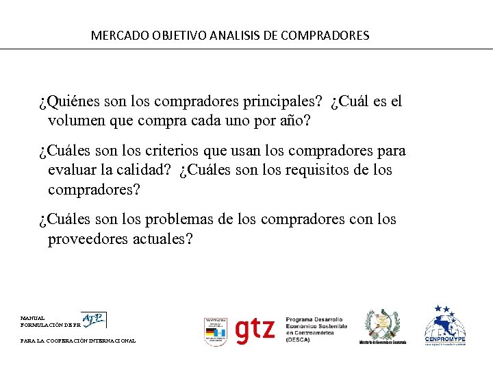 MERCADO OBJETIVO ANALISIS DE COMPRADORES ¿Quiénes son los compradores principales? ¿Cuál es el volumen