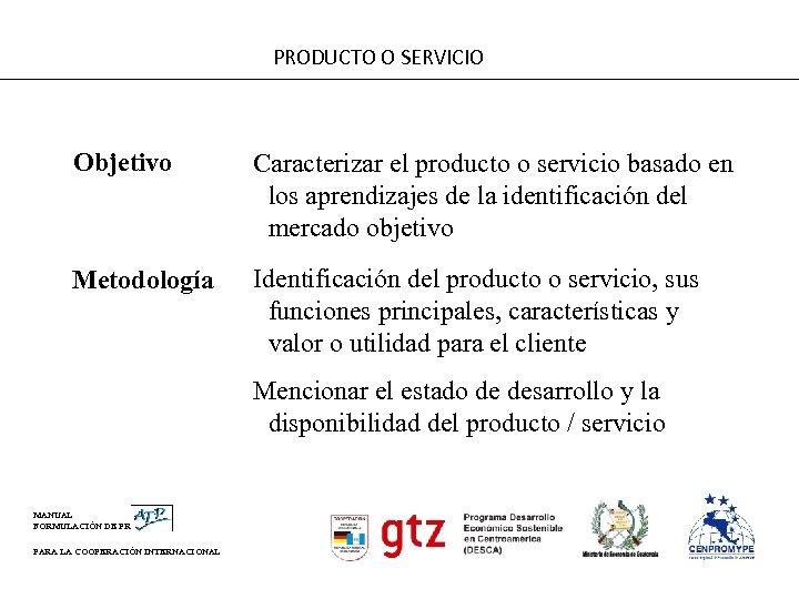 PRODUCTO O SERVICIO Objetivo Caracterizar el producto o servicio basado en los aprendizajes de