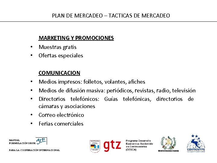  PLAN DE MERCADEO – TACTICAS DE MERCADEO MARKETING Y PROMOCIONES • Muestras gratis