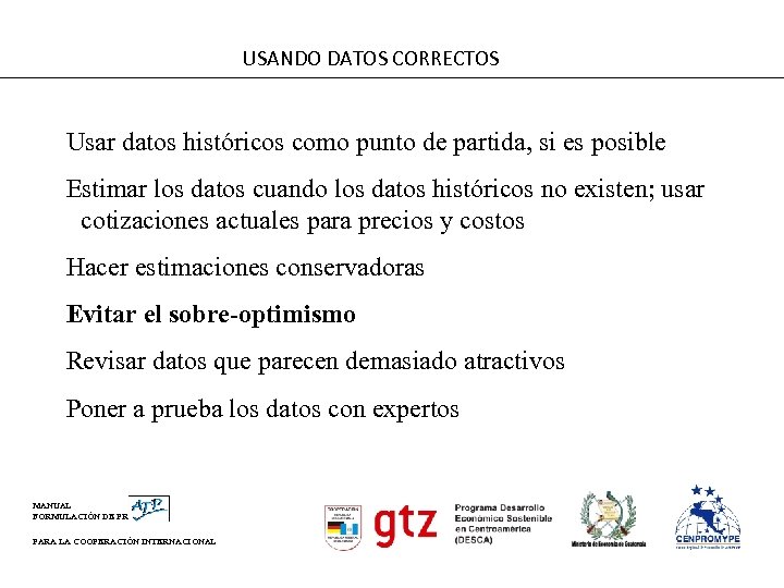 USANDO DATOS CORRECTOS Usar datos históricos como punto de partida, si es posible Estimar
