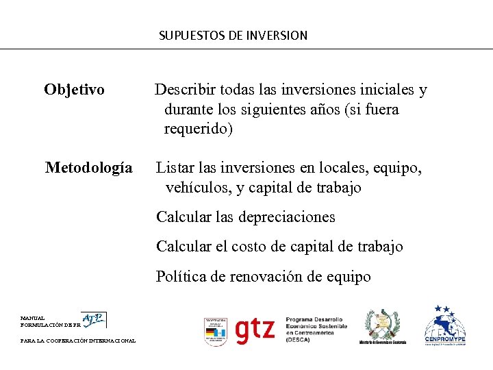 SUPUESTOS DE INVERSION Objetivo Describir todas las inversiones iniciales y durante los siguientes años