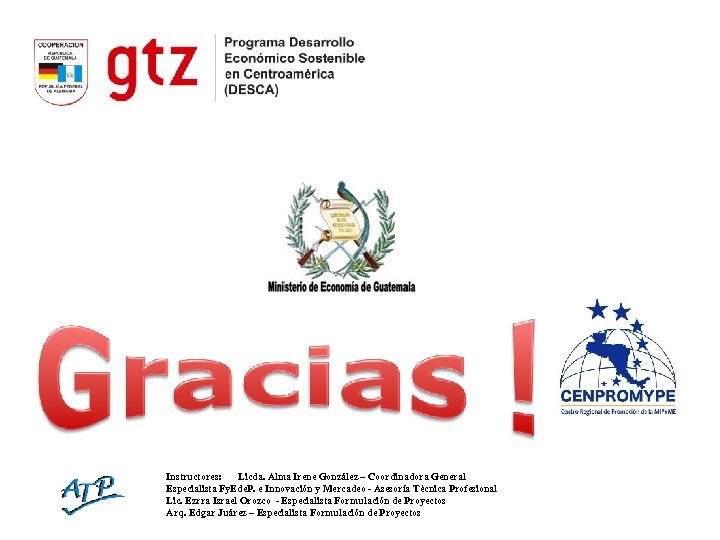 Instructores: Licda. Alma Irene González – Coordinadora General Especialista Fy. Ede. P. e Innovación