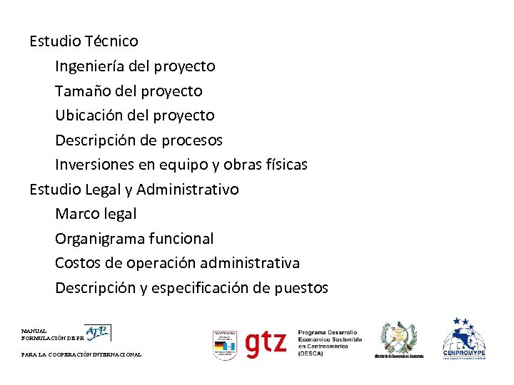 Estudio Técnico Ingeniería del proyecto Tamaño del proyecto Ubicación del proyecto Descripción de procesos