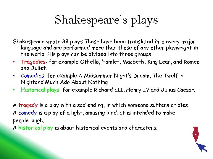 Shakespeare’s plays Shakespeare wrote 38 plays These have been translated into every major language
