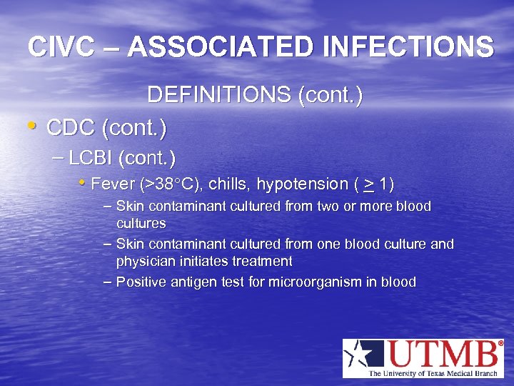 CIVC – ASSOCIATED INFECTIONS • DEFINITIONS (cont. ) CDC (cont. ) – LCBI (cont.