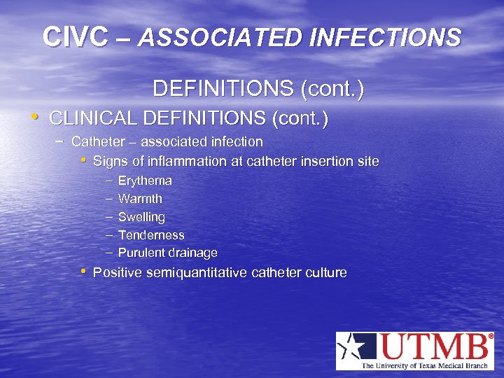 CIVC – ASSOCIATED INFECTIONS DEFINITIONS (cont. ) • CLINICAL DEFINITIONS (cont. ) – Catheter