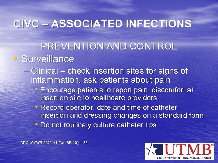 CIVC – ASSOCIATED INFECTIONS • PREVENTION AND CONTROL Surveillance – Clinical – check insertion