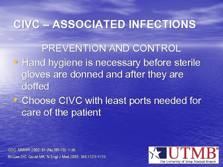 CIVC – ASSOCIATED INFECTIONS • • PREVENTION AND CONTROL Hand hygiene is necessary before