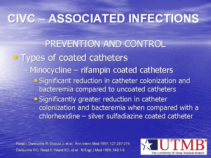 CIVC – ASSOCIATED INFECTIONS PREVENTION AND CONTROL • Types of coated catheters – Minocycline