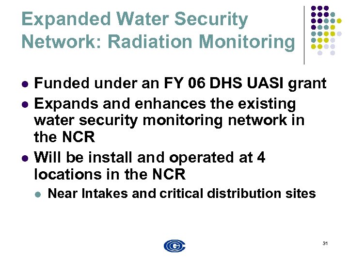 Expanded Water Security Network: Radiation Monitoring l l l Funded under an FY 06