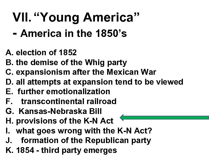 VII. “Young America” - America in the 1850’s A. election of 1852 B. the