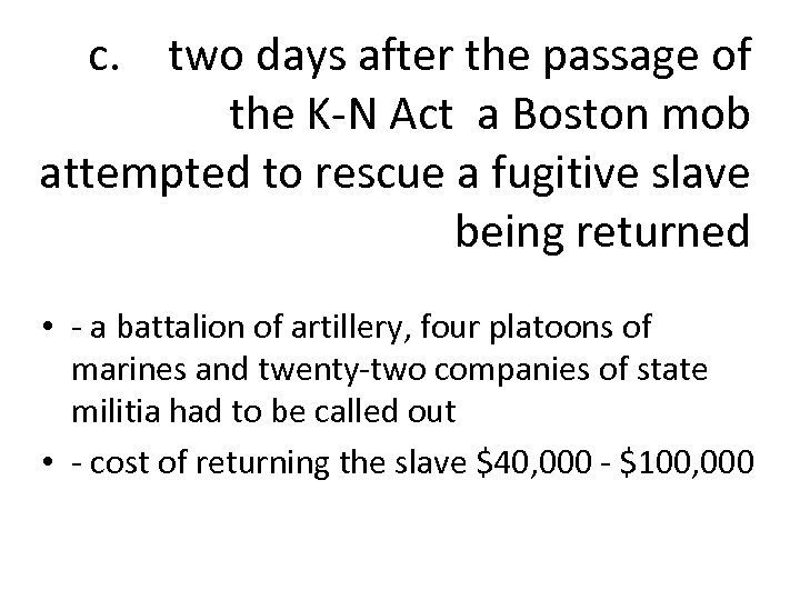 c. two days after the passage of the K-N Act a Boston mob attempted