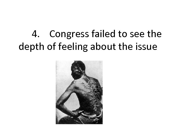 4. Congress failed to see the depth of feeling about the issue 
