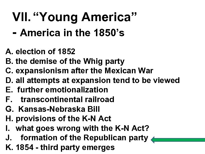 VII. “Young America” - America in the 1850’s A. election of 1852 B. the