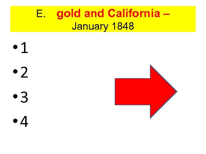 E. gold and California – January 1848 • 1 • 2 • 3 •