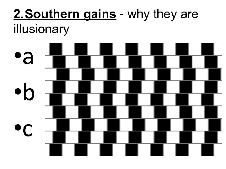 2. Southern gains - why they are illusionary • a • b • c