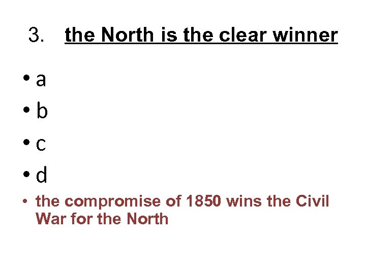3. the North is the clear winner • a • b • c •