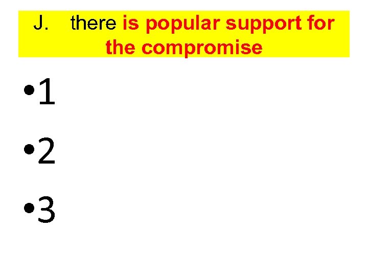 J. • 1 • 2 • 3 there is popular support for the compromise