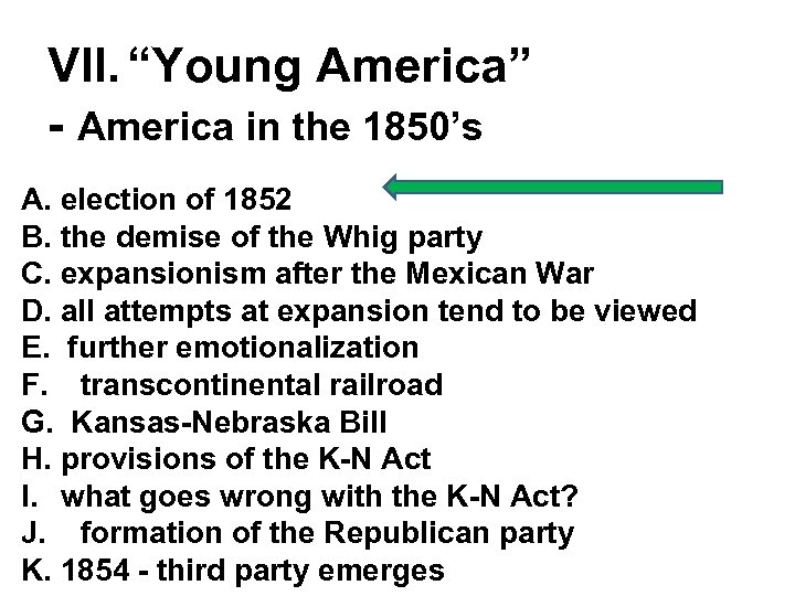 VII. “Young America” - America in the 1850’s A. election of 1852 B. the