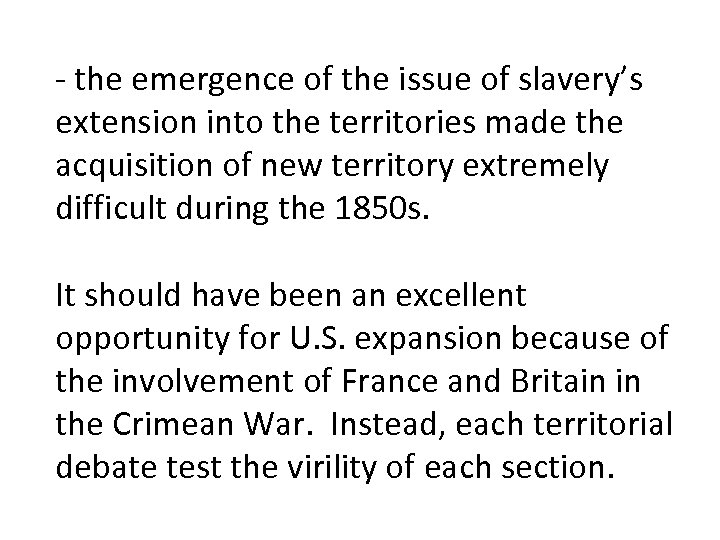 - the emergence of the issue of slavery’s extension into the territories made the