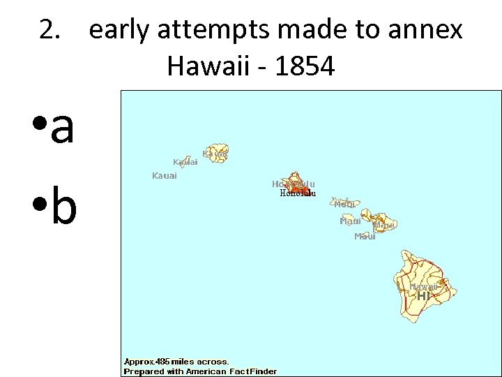 2. early attempts made to annex Hawaii - 1854 • a • b 