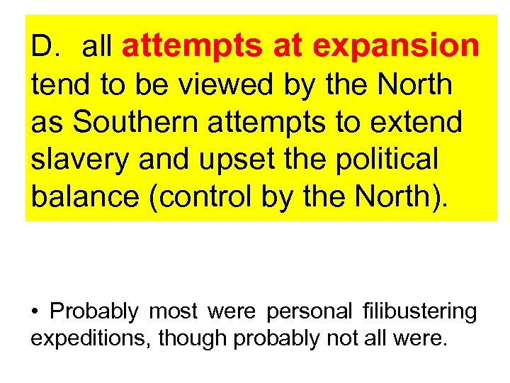 D. all attempts at expansion tend to be viewed by the North as Southern